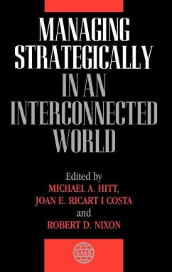 Managing Strategically in an Interconnected World - Hitt, Michael A. / Ricart I Costa, Joan E. / Nixon, Robert D. (Hgg.)