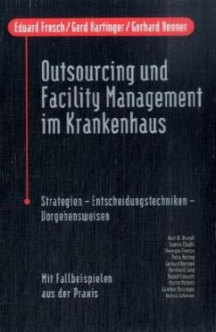 Outsourcing und Facility Management im Krankenhaus - Frosch, Eduard; Hartinger, Gerd; Renner, Gerhard