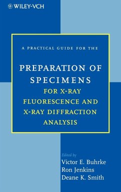 A Practical Guide for the Preparation of Specimens for X-Ray Fluorescence and X-Ray Diffraction Analysis - Buhrke, Victor E. / Jenkins, Ron / Smith, Deane K. (Hgg.)