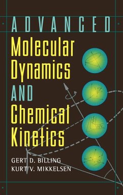 Advanced Molecular Dynamics and Chemical Kinetics - Billing, Gert Due;Mikkelsen, Kurt V.