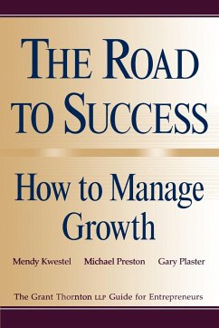 The Road to Success: How to Manage Growth - Kwestel, Mendy; Preston, Michael; Plaster, Gary