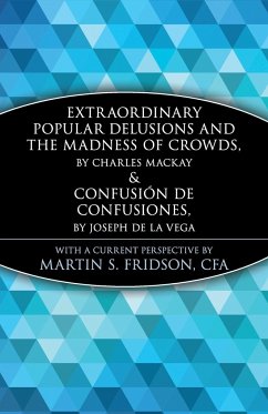 Extraordinary Popular Delusions and the Madness of Crowds and Confusión de Confusiones - Mackay, Charles; Vega, Joseph de La