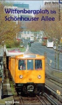 Durch Berlin mit der U-Bahn, Wittenbergplatz bis Schönhauser Allee - Bellmann, Günther