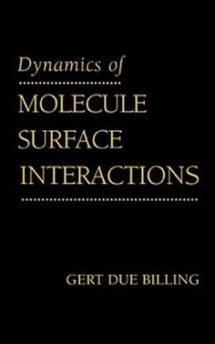 Dynamics of Molecule Surface Interaction - Billing, Gert Due