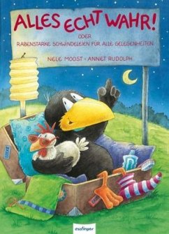 Alles echt wahr! oder Rabenstarke Schwindeleien für alle Gelegenheiten - Rudolph, Annet;Moost, Nele