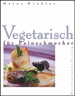 Vegetarisch für Feinschmecker - Winkler, Heinz