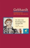 Gebhardt Handbuch der Deutschen Geschichte / Die Zeit des karolingischen Großreichs 714-887 / Handbuch der deutschen Geschichte Spätantike bis zum Ende des Mitte, Bd.2