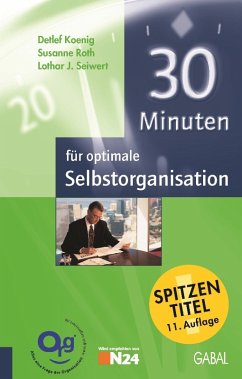 30 Minuten für optimale Selbstorganisation - Koenig, Detlef; Roth, Susanne; Seiwert, Lothar J