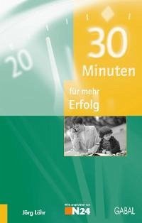 30 Minuten für mehr Erfolg - Löhr, Jörg