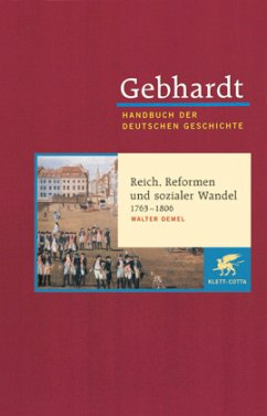 Gebhardt Handbuch der Deutschen Geschichte / Reich, Reformen und sozialer Wandel 1763-1806 / Handbuch der deutschen Geschichte Frühe Neuzeit bis zum Ende des Al, 12 - Demel, Walter