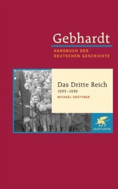 Gebhardt Handbuch der Deutschen Geschichte / Das Dritte Reich 1933-1939 / Handbuch der deutschen Geschichte 20. Jahrhundert (1918-2000), 19 - Grüttner, Michael