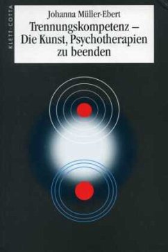Trennungskompetenz, Die Kunst, Psychotherapien zu beenden - Müller-Ebert, Johanna