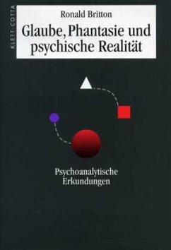 Glaube, Phantasie und psychische Realität - Britton, Ronald
