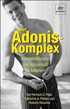 Der Adonis-Komplex - Pope, Harrison G.; Phillips, Katharine A.; Olivardia, Roberto