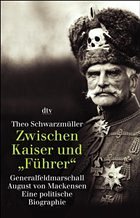 Zwischen Kaiser und 'Führer', Generalfeldmarschall August von Mackensen - Schwarzmüller, Theo