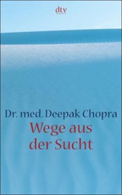 Wege aus der Sucht - Chopra, Deepak