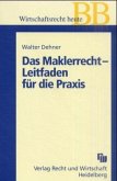 Das Maklerrecht - Leitfaden für die Praxis