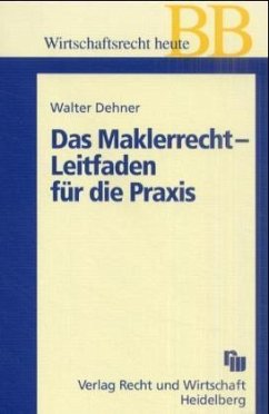 Das Maklerrecht - Leitfaden für die Praxis - Dehner, Walter