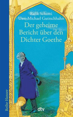 Der geheime Bericht über den Dichter Goethe, der eine Prüfung auf einer arabischen Insel bestand - Schami, Rafik;Gutzschhahn, Uwe-Michael