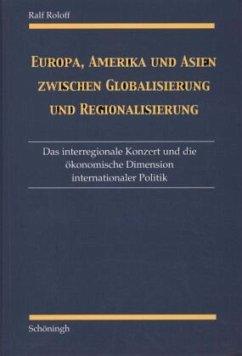 Europa, Amerika und Asien zwischen Globalisierung und Regionalisierung - Roloff, Ralf