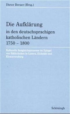 Die Aufklärung in den deutschsprachigen katholischen Ländern 1750-1800 - Breuer, Dieter (Hrsg.)