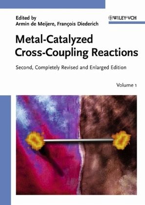 Metal-Catalyzed Cross-Coupling Reactions, 2 Vols. Metal-Catalyzed Cross-Coupling Reactions, 2 Vols.