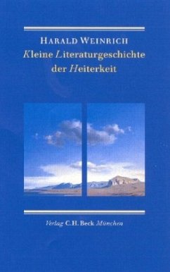 Kleine Literaturgeschichte der Heiterkeit - Weinrich, Harald