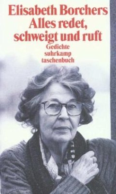 Alles redet, schweigt und ruft - Borchers, Elisabeth