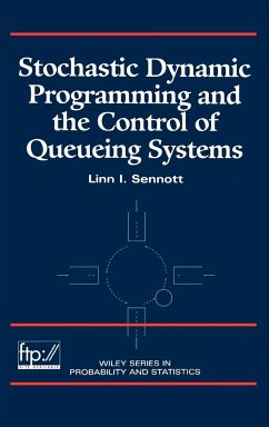 Stochastic Dynamic Programming and the Control of Queueing Systems - Sennott, Linn I.