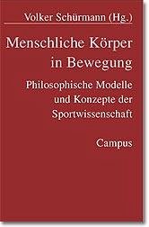 Menschliche Körper in Bewegung - Schürmann, Volker (Hrsg.)