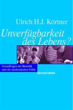 Unverfügbarkeit des Lebens? - Körtner, Ulrich H.J.