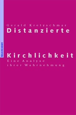 Distanzierte Kirchlichkeit - Kretzschmar, Gerald