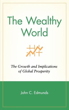 The Wealthy World: The Growth and Implications of Global Prosperity - Edmunds, John C.; Maccaro, Karen; Edmunds