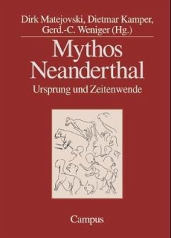 Mythos Neanderthal - Matejovski, Dirk, Dietmar Kamper und Gerd-C. Weniger (Hrsg.)