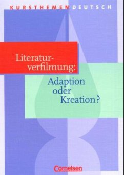 Literaturverfilmung: Adaption oder Kreation?