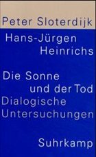 Die Sonne und der Tod - Sloterdijk, Peter; Heinrichs, Hans-Jürgen