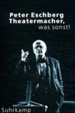 Peter Eschberg, Theatermacher, was sonst!