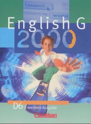 Schülerbuch, 10. Schuljahr, Erweiterte Ausg. / English G 2000, Ausgabe D 6 Schülerbuch, 10. Schuljahr, Erweiterte Ausg. / English G 2000, Ausgabe D 6