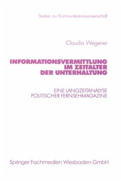 Informationsvermittlung im Zeitalter der Unterhaltung - Wegener, Claudia