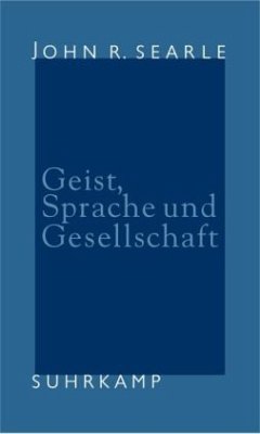 Geist, Sprache und Gesellschaft - Searle, John R.