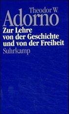 Zur Lehre von der Geschichte und von der Freiheit / Nachgelassene Schriften 13 - Adorno, Theodor W.