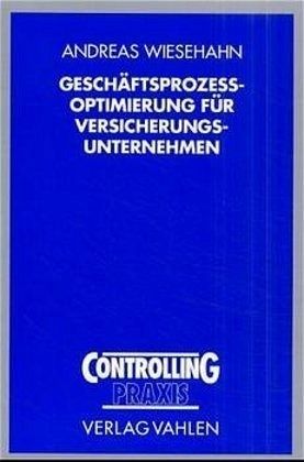 Geschäftsprozeßoptimierung für Versicherungsunternehmen Geschäftsprozeßoptimierung für Versicherungsunternehmen