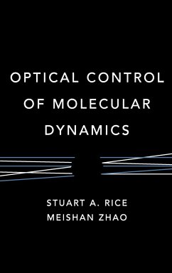 Optical Control of Molecular Dynamics - Rice, Stuart A.;Zhao, Meishan