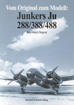 Vom Original zum Modell: Junkers Ju 288/388/488 - Regnat, Karl H