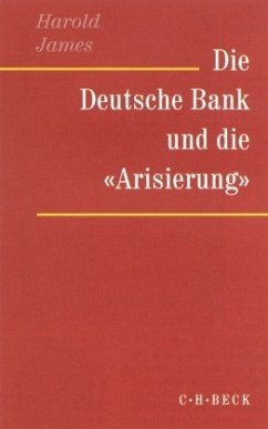Die Deutsche Bank und die 'Arisierung' - James, Harold