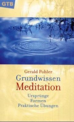 Grundwissen Meditation - Pohler, Gerald