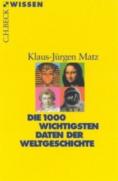Die 1000 wichtigsten Daten der Weltgeschichte - Matz, Klaus-Jürgen