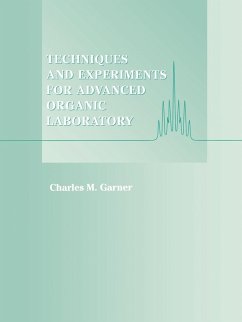 Techniques and Experiments for Advanced Organic Laboratory - Garner, Charles M.