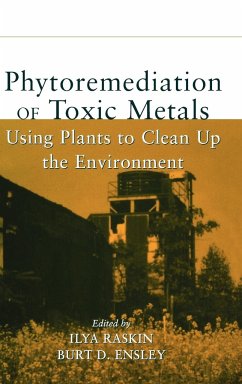 Phytoremediation of Toxic Metals - Raskin, Ilya / Ensley, Burt D. (Hgg.)