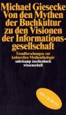 Von den Mythen der Buchkultur zu den Visionen der Informationsgesellschaft, m CD-ROM